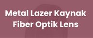 FİBER OPTİK LENS